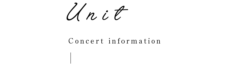 Unit Concert information